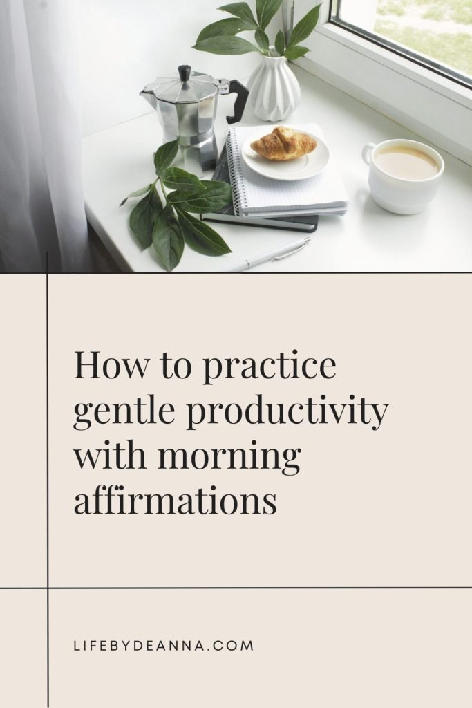 How to practice gentle productivity with morning affirmations 